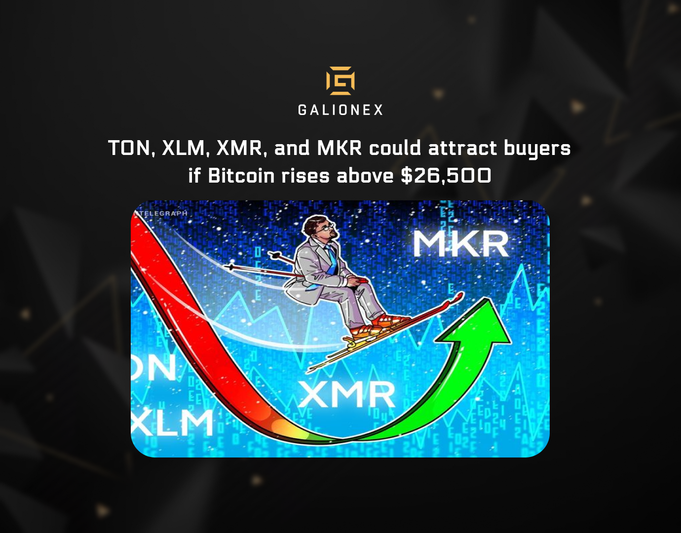 TON, XLM, XMR, and MKR could attract buyers if Bitcoin rises above $26,500