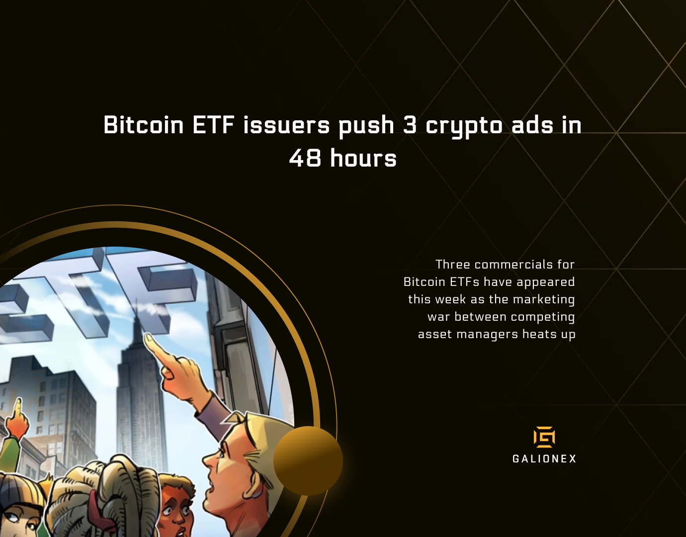 Bitcoin ETF issuers push 3 crypto ads in 48 hours