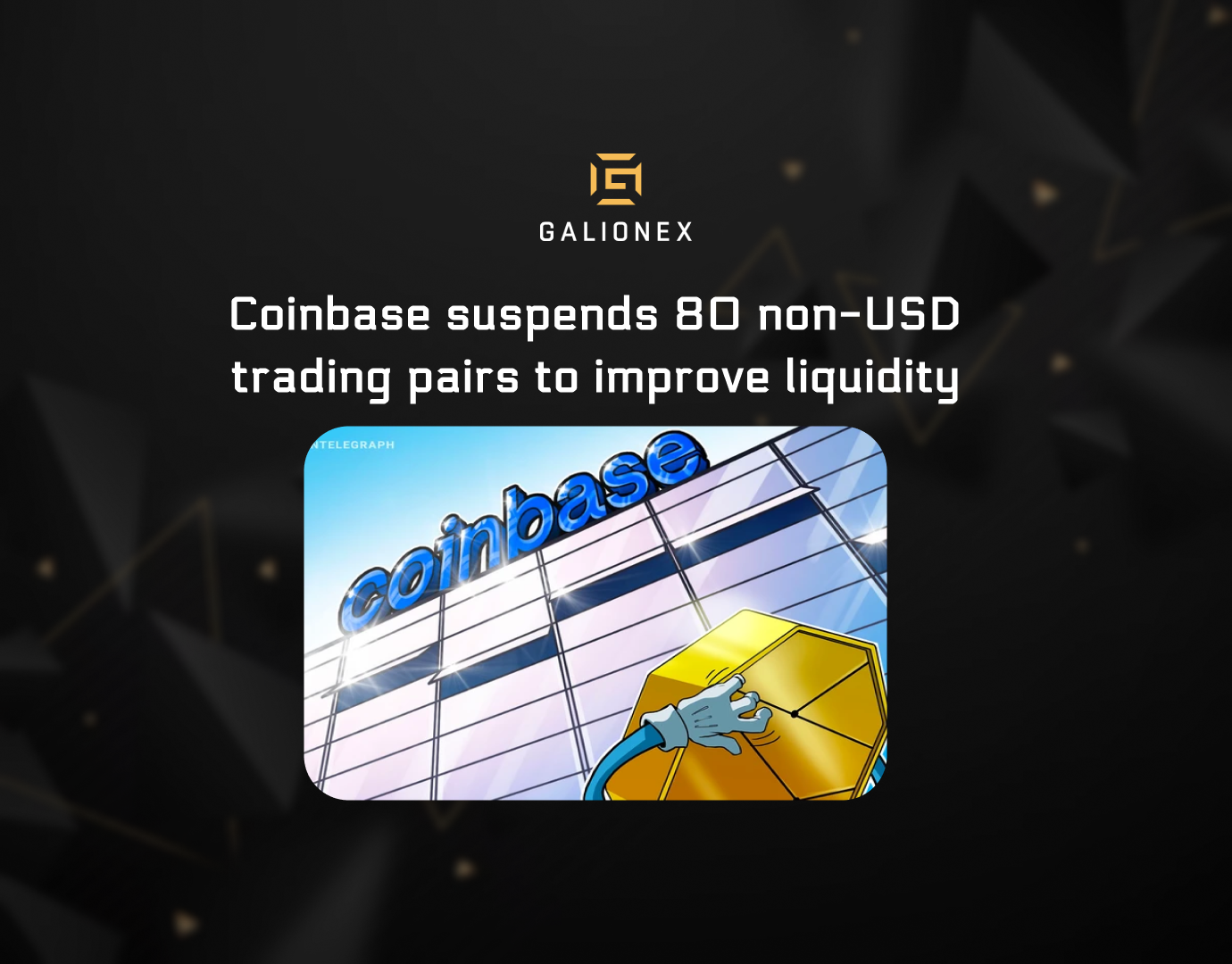 Coinbase suspends 80 non-USD trading pairs to improve liquidity