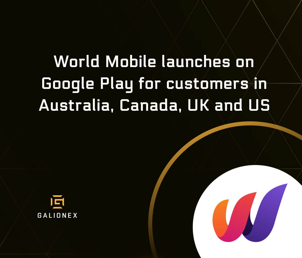 World Mobile launches on Google Play for customers in Australia, Canada, UK and US